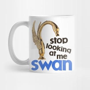 Stop Looking At Me Swan Mug